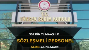 YSK 6 Bilişim Personeli Alacak! Brüt Ücret 307 Bin TL’ye Kadar Çıkabilecek