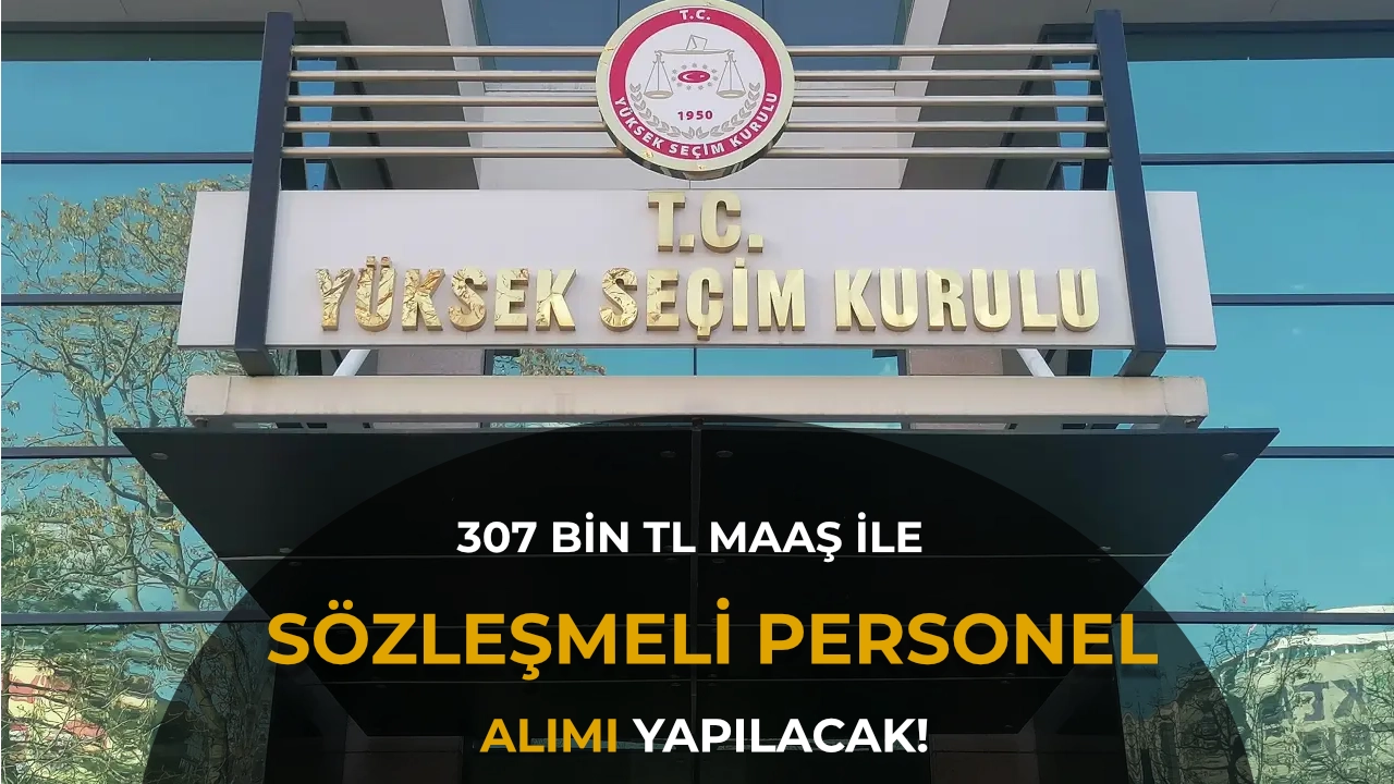 YSK 6 Bilişim Personeli Alacak! Brüt Ücret 307 Bin TL’ye Kadar Çıkabilecek