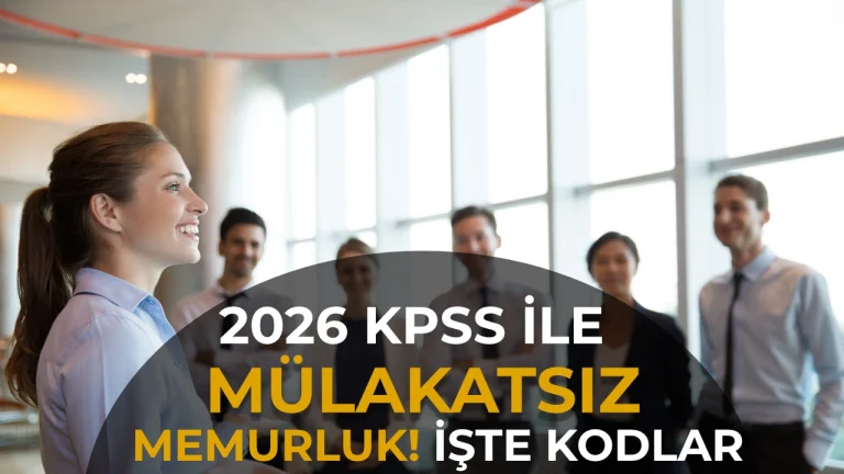 2026 KPSS Puanıyla Mülakatsız Memurluk! 2001, 3001 ve 4001 Kodlarıyla Kimler Başvurabilir?