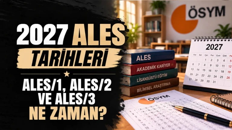 2027 ALES Ne Zaman? ALES/1, ALES/2 ve ALES/3 Başvuru, Sınav ve Sonuç Tarihleri