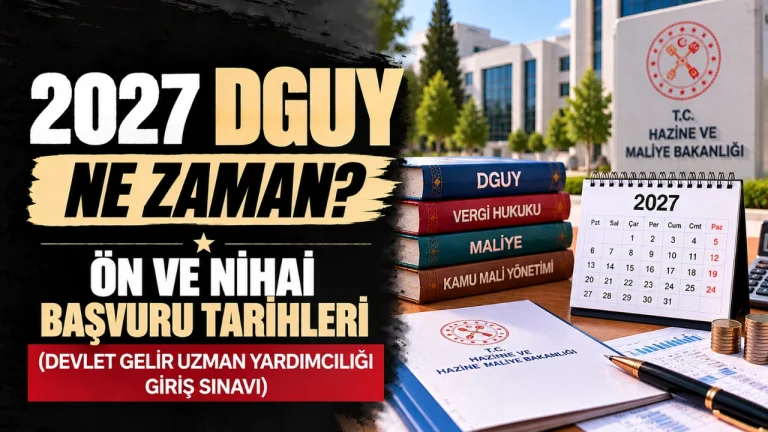 2027 DGUY Takvimi Açıklandı: Ön Başvuru ve Nihai Başvuru Ne Zaman?