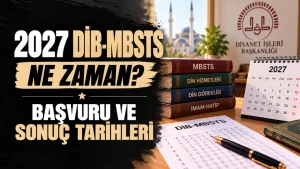 2027 MBSTS Ne Zaman? DİB-MBSTS Başvuru, Sınav ve Sonuç Tarihleri