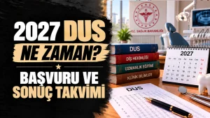 2027 DUS Ne Zaman? Başvuru, Sınav ve Sonuç Tarihleri Açıklandı