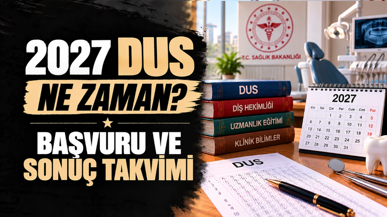 2027 DUS Ne Zaman? Başvuru ve Sonuç Takvimi