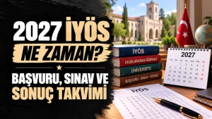 2027 İYÖS Ne Zaman? Başvuru Şartları ve HMGS’den Farkı