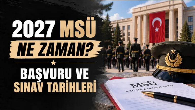 2027 MSÜ Ne Zaman? Başvuru ve Sınav Tarihleri