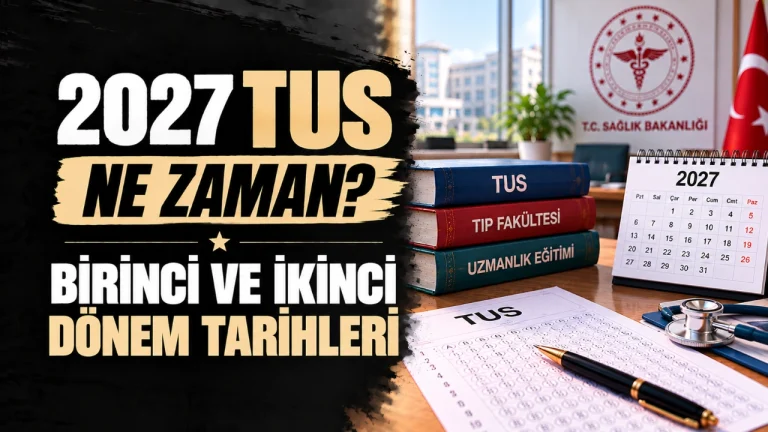 2027 TUS Ne Zaman? 1. ve 2. Dönem Başvuru, Sınav ve Sonuç Tarihleri