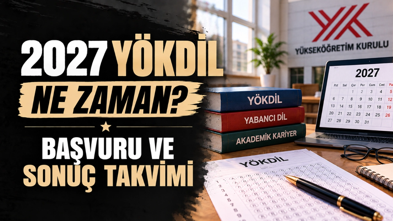 2027 YÖKDİL Ne Zaman? Başvuru ve Sonuç Takvimi