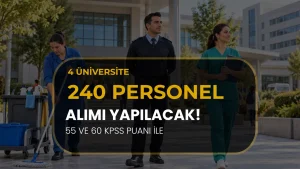 4 Üniversite 240 Sözleşmeli Personel Alacak! 55 ve 60 KPSS ile Başvuru Şartları