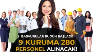 9 Kurumda 280 Personel Alımı İçin Başvurular Bugün Başladı! KPSS’li ve KPSS’siz İlanlar