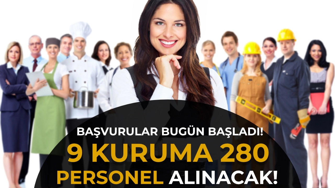 9 Kurumda 280 Personel Alımı İçin Başvurular Bugün Başladı! KPSS’li ve KPSS’siz İlanlar