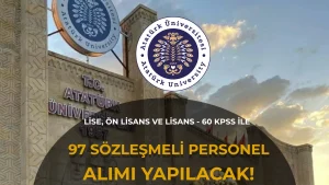 Atatürk Üniversitesi 97 Personel Alacak! Lise ve Ön Lisans Mezunlarına 60 KPSS