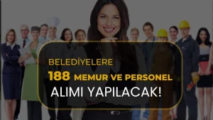Belediyelere 188 Memur ve Sözleşmeli Personel Alımı! Başvuru Takvimi ve Şartlar