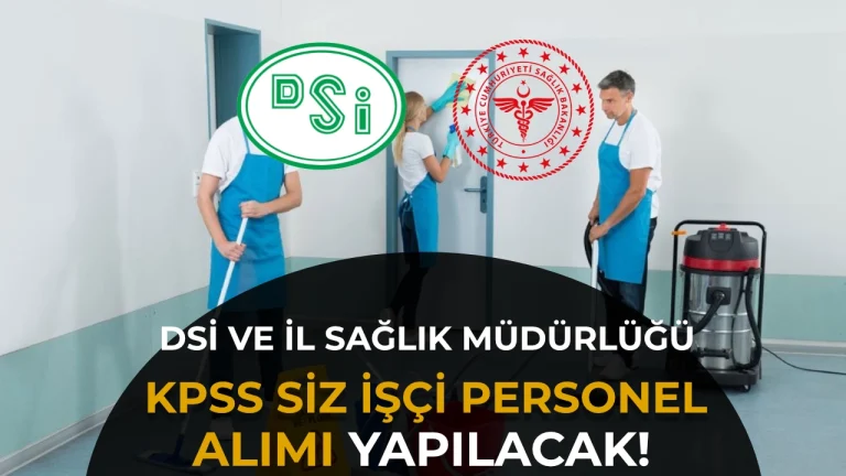 DSİ 12. Bölge ve İl Sağlık Müdürlüğü İşçi Personel Alacak! KPSS YOK