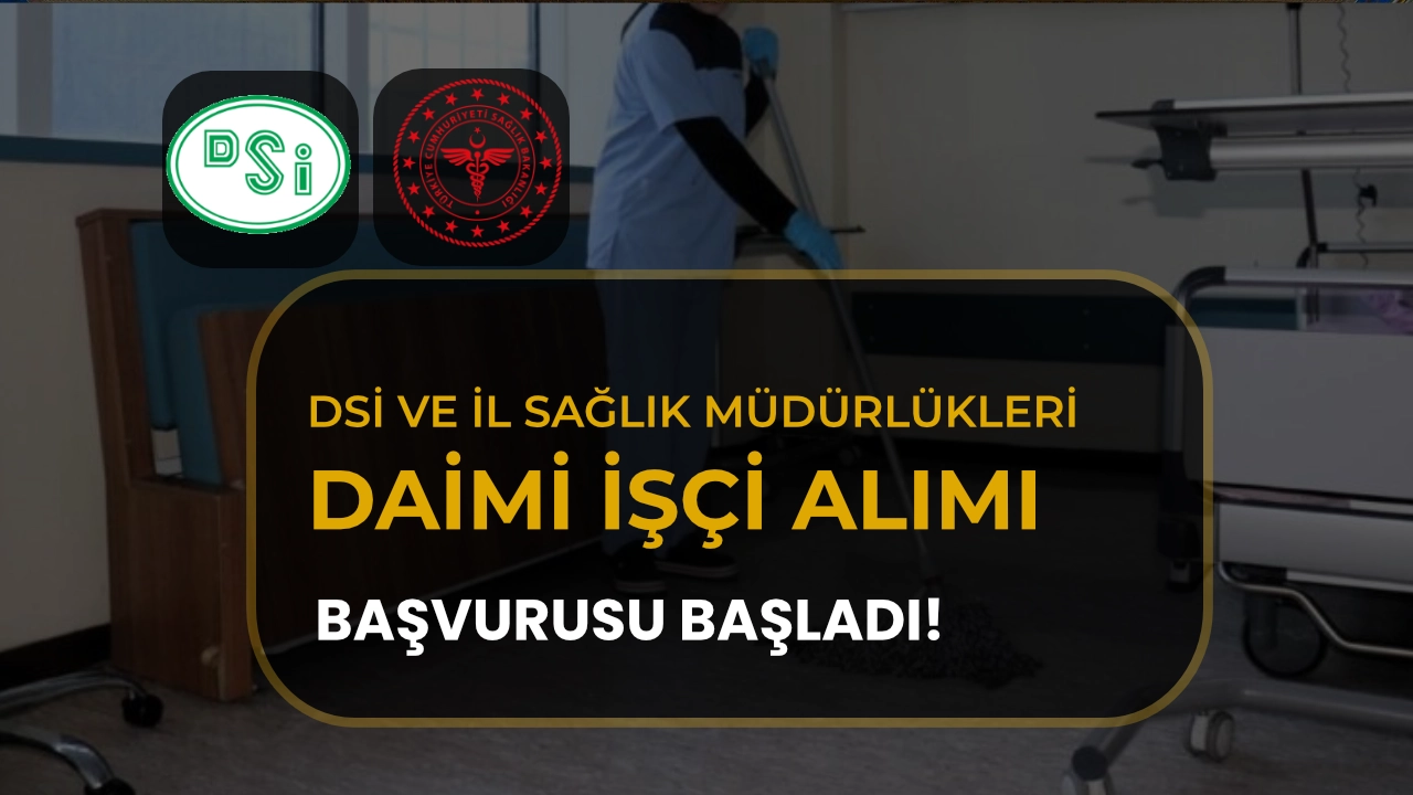 DSİ ve İl Sağlık Müdürlüklerine KPSS siz Daimi İşçi Alımı Başvurusu Başladı