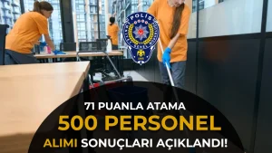 EGM 500 Personel Alimi Basvuru Sonuclari Aciklandi Taban Puan 7154539