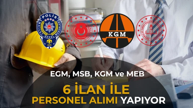 EGM, MSB, KGM ve MEB Birimlerine İŞKUR’dan Personel Alımı! İşte 6 İlan