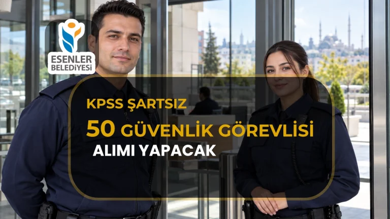 Esenler Belediyesi 50 Güvenlik Görevlisi Alımı Devam Ediyor