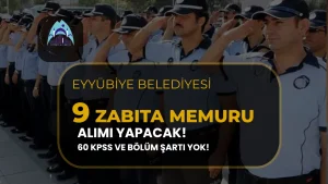 Eyyübiye Belediyesi 60 KPSS ile 9 Zabıta Memuru Alacak! Bölüm Şartı Yok