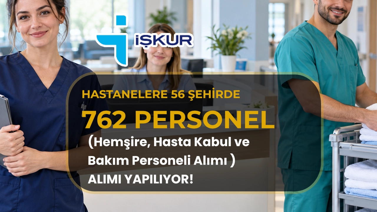 Hastanelere 56 Şehirde 762 Hemşire, Hasta Kabul ve Bakım Personeli Alımı Yapılacak
