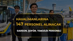 Havalimanlarına 147 Personel Alınacak: Garson, Şoför ve Temizlik Personeli