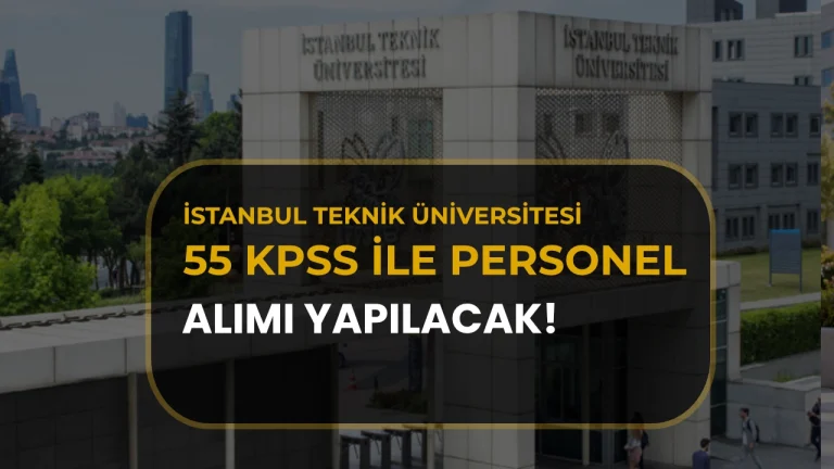 İTÜ 25 Sözleşmeli Personel Alacak! Lise Mezunlarına 55 KPSS ile Başvuru