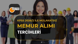 KPSS 2026/2 ile Mülakatsız Memur Alımı! Tercihler 17 Aralık’ta Başlıyor