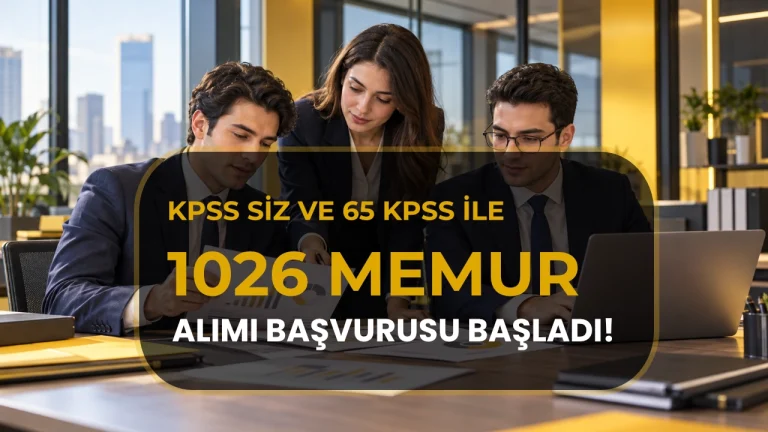 KPSS’siz ve 65 Puanla Kamuya 1026 Memur Alımı Başvurusu Başladı!