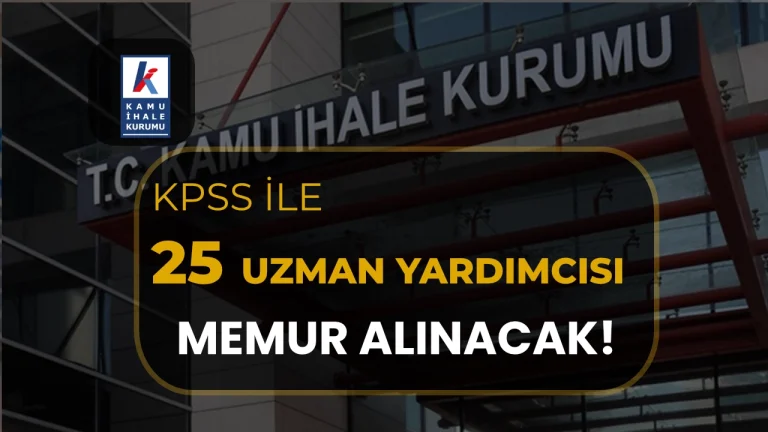 Kamu İhale Kurumu 25 Uzman Yardımcısı Memur Alınacak!