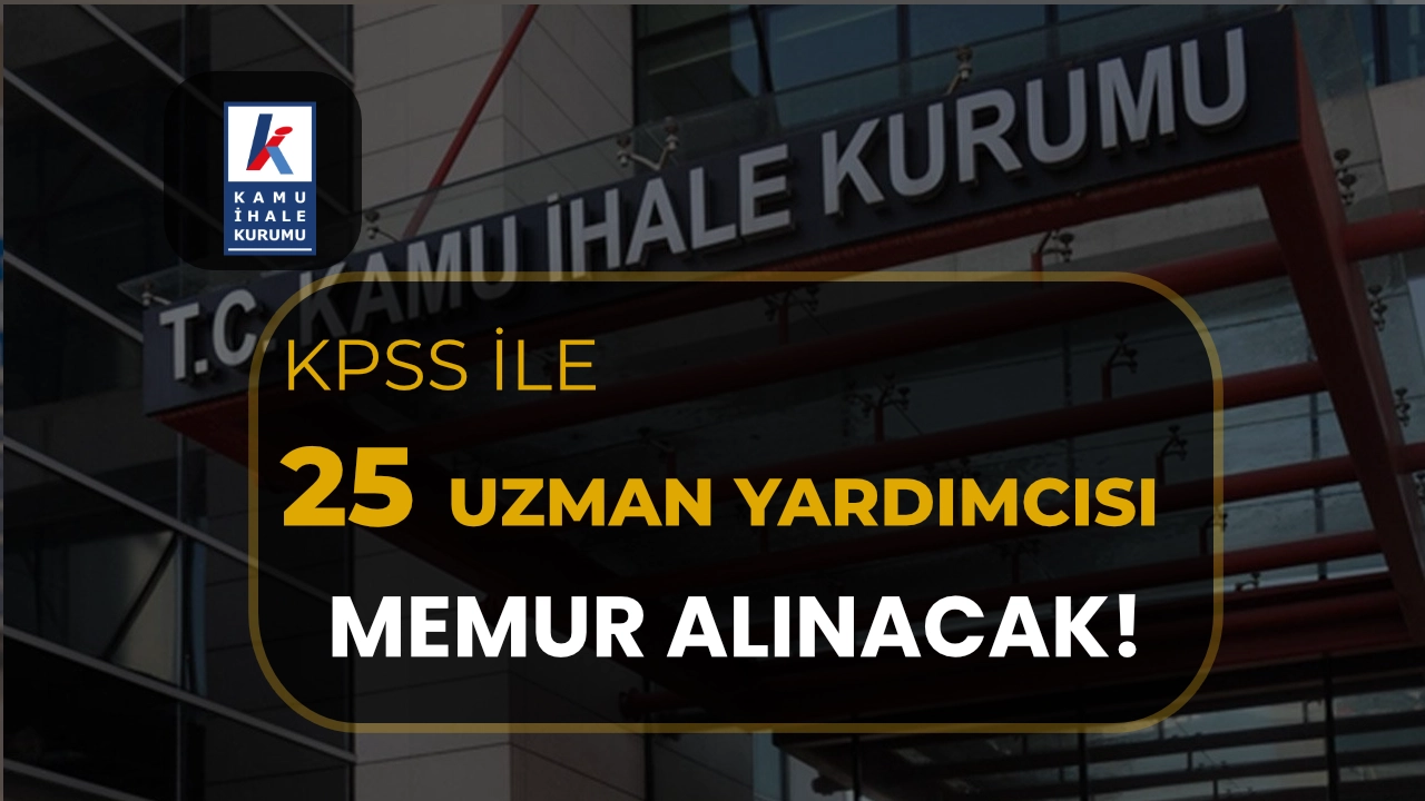 Kamu İhale Kurumu 25 Uzman Yardımcısı Memur Alınacak!