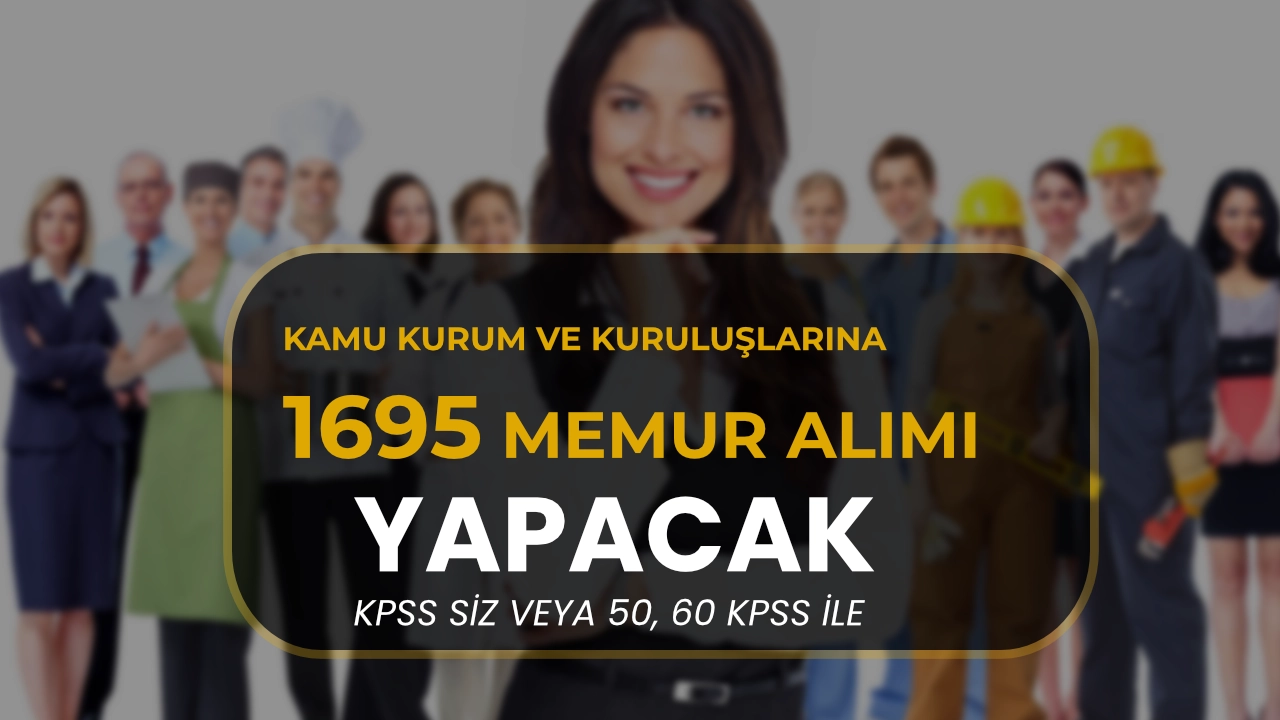 Kamu Kurum ve Kuruluşlarına 1695 Personel Alımı Yapılacak