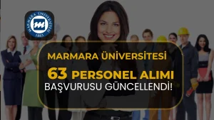 Marmara Üniversitesi 63 Personel Alımı İlanı Değişti! Başvuru Tarihleri ve Şartlar Güncellendi