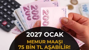 Memur Maaşı 75 Bin TL’yi Aşabilir! Ocak 2027 İçin Yeni Hesap