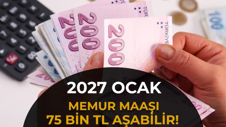 Memur Maaşı 75 Bin TL’yi Aşabilir! Ocak 2027 İçin Yeni Hesap