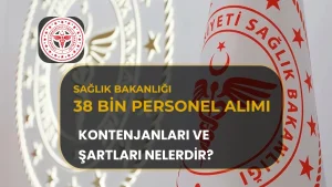 Sağlık Bakanlığı 38 Bin Personel Alımı: Kontenjan ve Şartlar Ne Olacak?