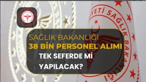 Sağlık Bakanlığı 38 Bin Personel Alımı: Tek Seferde mi Yapılacak, İşçi Alınacak mı?
