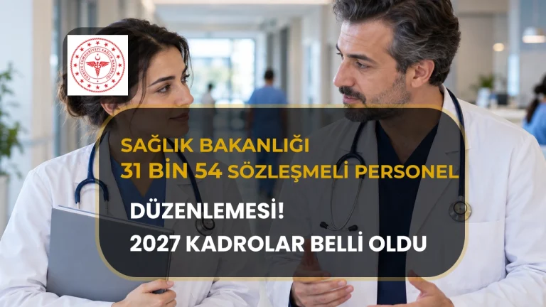 Sağlık Bakanlığında 31 Bin 54 Sözleşmeli Personel Düzenlemesi! 2027 Dağılımı Açıklandı