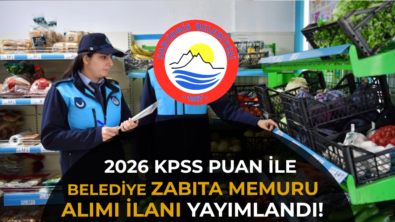 Sarıidris Belediyesi 2026 KPSS ile Zabıta Memuru Alacak! Başvuru Şartları Açıklandı