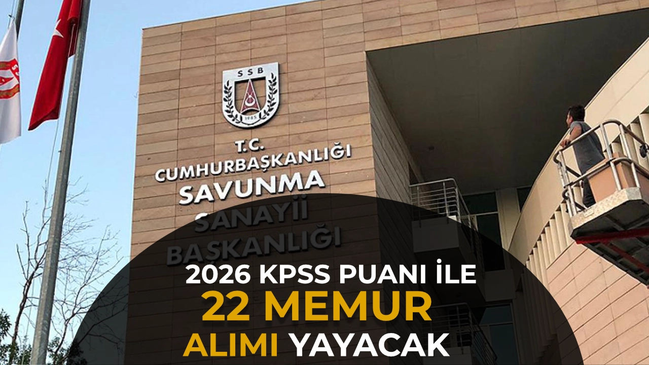 Savunma Sanayii Başkanlığı 80 KPSS ile 22 Memur Alacak! 2026 KPSS Puanı İle