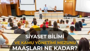Siyaset Bilimi ve Kamu Yönetimi Mezunları Maaşları 2026: Ne İş Yapar, Ne Kadar Kazanır?