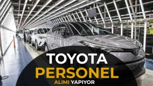 Toyota’dan En Az Lise Mezunlarına Personel Alımı! 18–30 Yaş Şartı