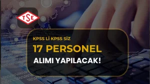 TSE 17 Sözleşmeli Bilişim Personeli Alacak! Başvurular 15 Ekim’de