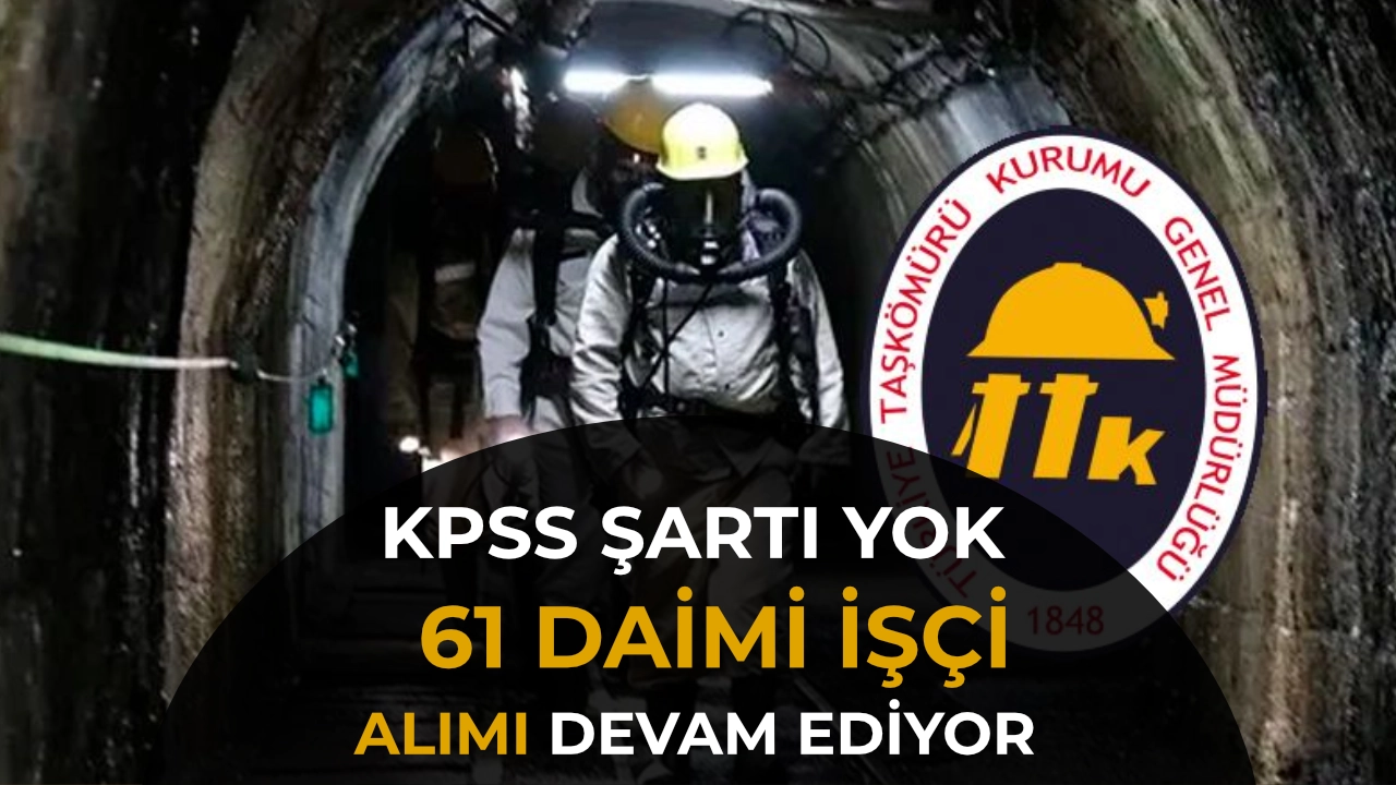 TTK 61 Daimi İşçi Alımı Devam Ediyor! KPSS Şartı Yok, Son Gün 9 Ekim