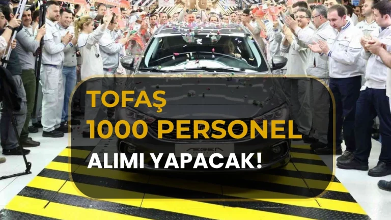 Tofaş’tan 1000 Personel Alımı! İş Başvurusu Nasıl Yapılır?