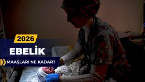 Ebelik Maaşları 2026: Devlette ve Özelde Ebe Ne Kadar Maaş Alıyor?