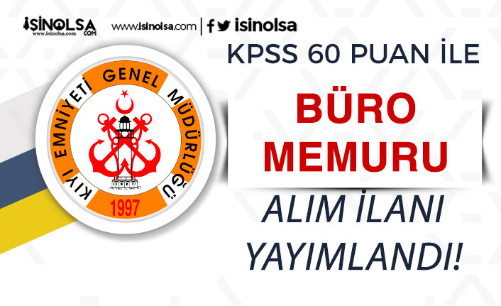 Kıyı Emniyeti 60 KPSS İle Büro Memuru Alımı İlanı Yayımlandı! Şartlar Nedir? 6 kiyi emniyeti 60 kpss ile buro memuru alimi ilani yayimlandi sartlar nedir h42041 90b26