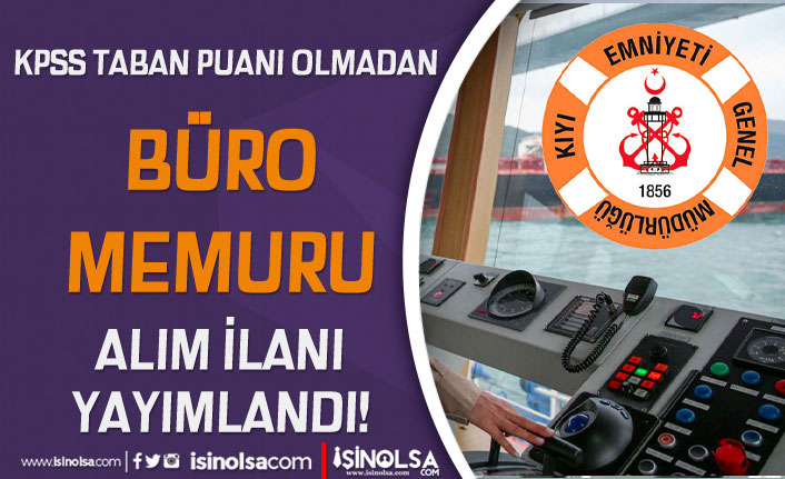 Kıyı Emniyeti Taban KPSS Olmadan Büro Memuru Alımı Yapıyor! 7 kiyi emniyeti taban kpss olmadan buro memuru alimi yapiyor h41906 4202e
