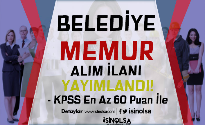lisans mezunu 60 kpss ile belediye memur alimi ilani osmancik belediyesi h41960 4c5a4