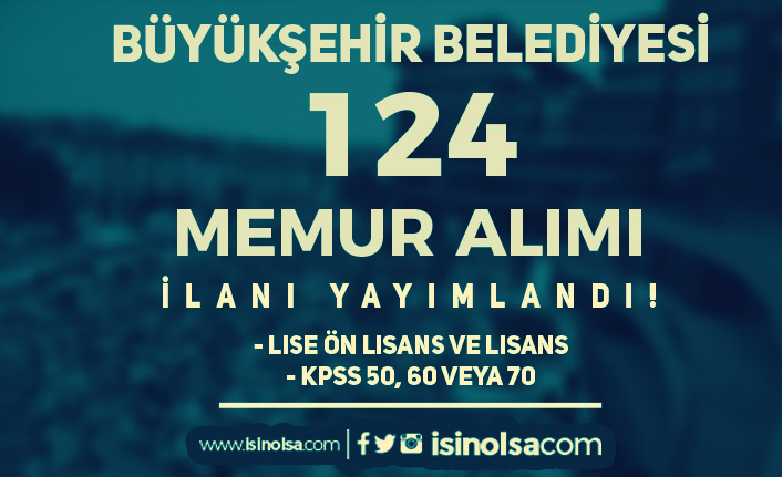 Büyükşehir Belediyesi 50 KPSS İle 124 Memur Alımı Resmi Gazetede Yayımlandı 18 buyuksehir belediyesi 50 kpss ile 124 memur alimi resmi gazetede yayimlandi h42189 b5260