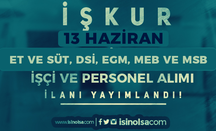 İŞKUR 13 Haziran Kamu İş İlanları: MSB, MEB, Et ve Süt, DSİ Personel Alımı İlanı Yayımlandı 21 iskur 13 haziran kamu is ilanlari msb meb et ve sut dsi personel alimi ilani yayimlandi h42129 0c1b3
